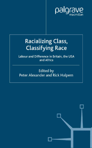 Racializing Class,Classifying Race: Labour and Difference in Britain, the USA and Africa
