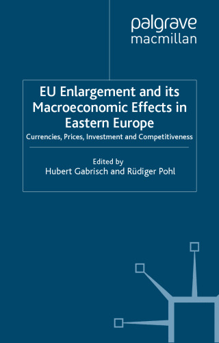 EU Enlargement and its Macroeconomic Effects in Eastern Europe: Currencies, Prices, Investment and Competitiveness