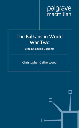 The Balkans in World War Two: Britain’s Balkan Dilemma