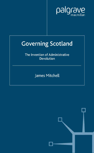 Governing Scotland: The Invention of Administrative Devolution