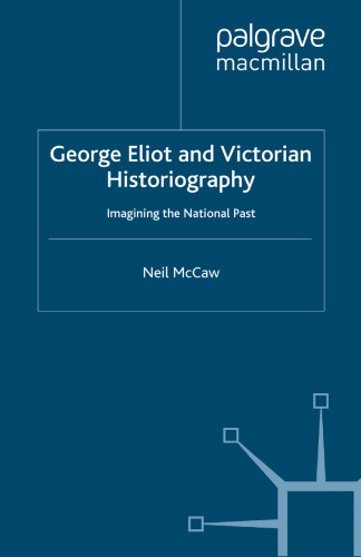 George Eliot and Victorian Historiography: Imagining the National Past