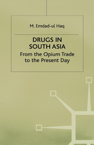 Drugs in South Asia: From the Opium Trade to the Present Day