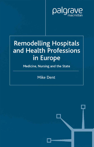 Remodelling Hospitals and Health Professions in Europe: Medicine, Nursing and the State