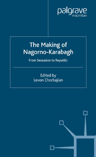 The Making of Nagorno-Karabagh: From Secession to Republic