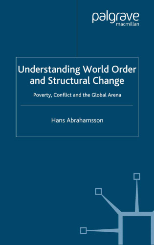 Understanding World Order and Structural Change: Poverty, Conflict and the Global Arena