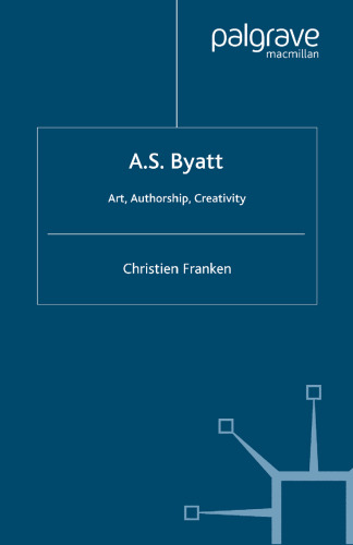 A. S. Byatt: Art, Authorship and Creativity