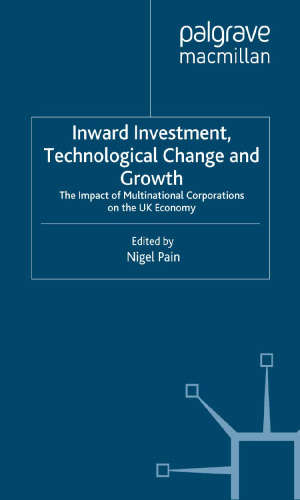 Inward Investment Technological Change and Growth: The Impact of Multinational Corporations on the UK Economy