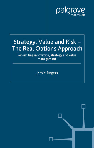 Strategy, Value and Risk — The Real Options Approach: Reconciling innovation, strategy and value management