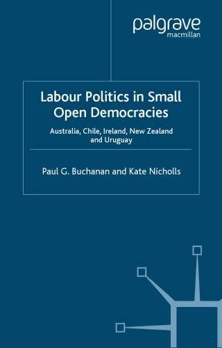 Labour Politics in Small Open Democracies: Australia, Chile, Ireland, New Zealand and Uruguay