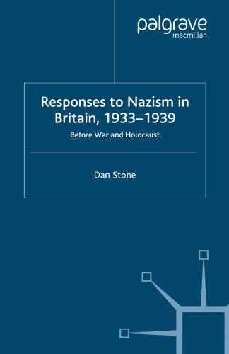Responses to Nazism in Britain, 1933–1939: Before War and Holocaust
