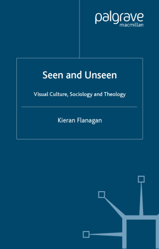 Seen and Unseen: Visual Culture, Sociology and Theology