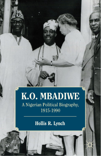 K. O. Mbadiwe: A Nigerian Political Biography, 1915–1990