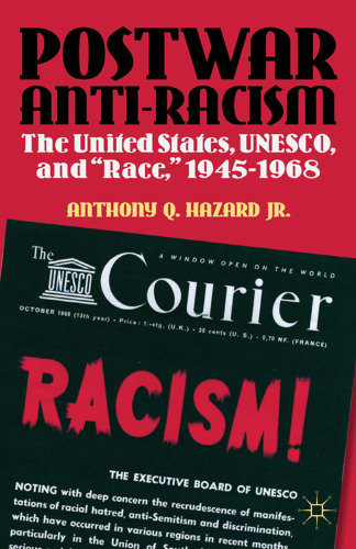 Postwar Anti-racism: The United States, UNESCO, and “Race,” 1945–1968
