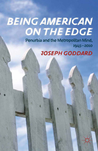 Being American on the Edge: Penurbia and the Metropolitan Mind, 1945–2010