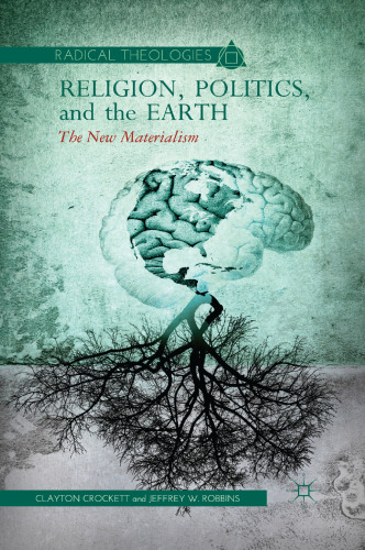 Religion, Politics, and the Earth: The New Materialism