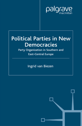 Political Parties in New Democracies: Party Organization in Southern and East-Central Europe