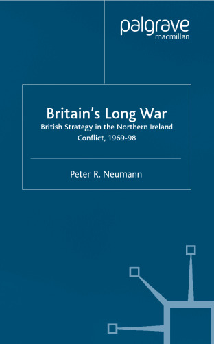 Britain’s Long War: British Strategy in the Northern Ireland Conflict 1969–98