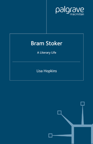 Bram Stoker: A Literary Life