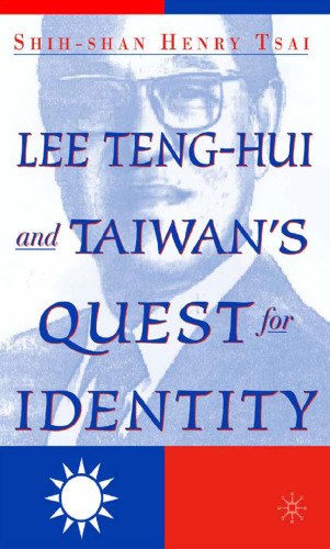 Lee Teng-hui and Taiwan’s Quest for Identity