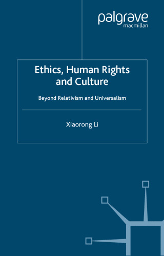 Ethics, Human Rights and Culture: Beyond Relativism and Universalism