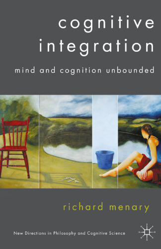 Cognitive Integration: Mind and Cognition Unbounded