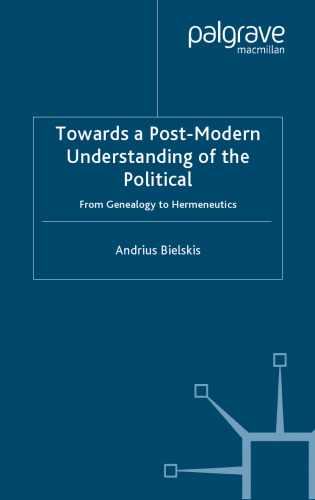Towards a Post-Modern Understanding of the Political: From Genealogy to Hermeneutics