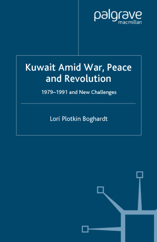 Kuwait Amid War, Peace and Revolution: 1979–1991 and New Challenges