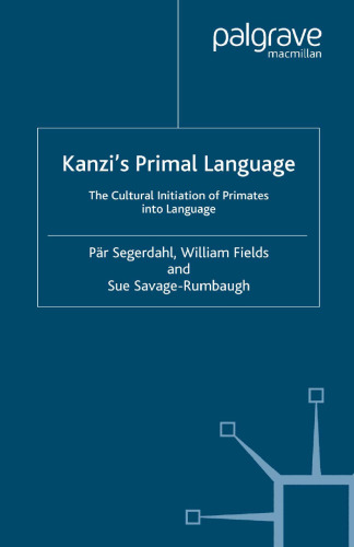 Kanzi’s Primal Language: The Cultural Initiation of Primates into Language