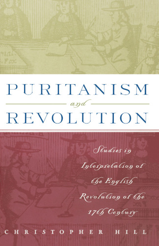 Puritanism and Revolution: Studies in Interpretation of the English Revolution of the Seventeenth Century