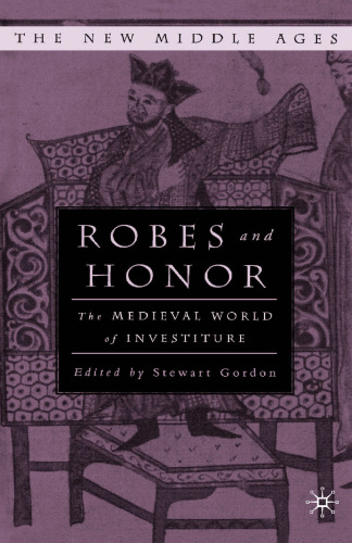Robes and Honor: The Medieval World of Investiture