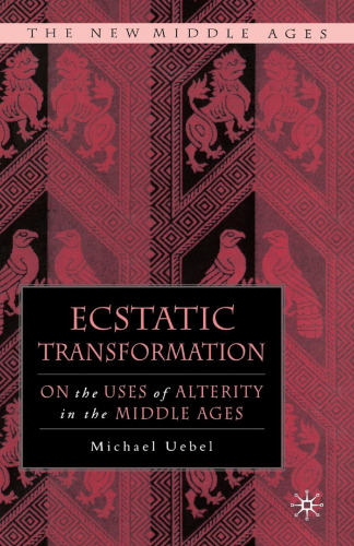 Ecstatic Transformation: On the Uses of Alterity in the Middle Ages