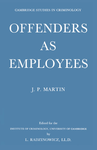 Offenders As Employees: An Enquiry by the Cambridge Institute of Criminology