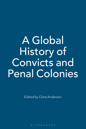 A Global History of Convicts and Penal Colonies
