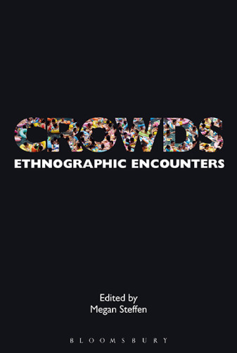 Crowds: Ethnographic Encounters