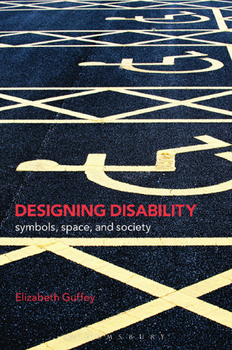 Designing Disability: Symbols, Space, and Society