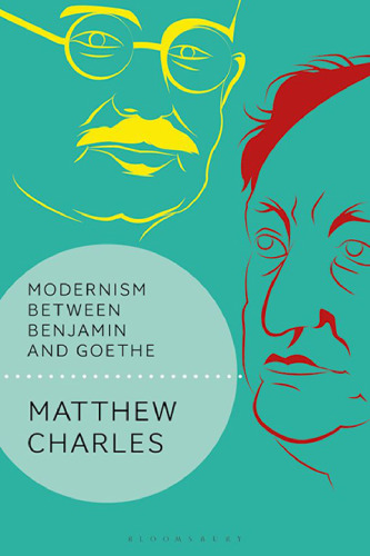 Modernism between Benjamin and Goethe