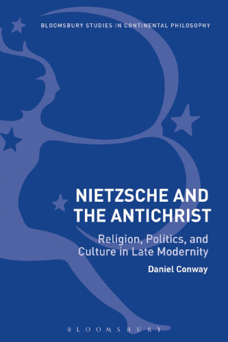 Nietzsche and The Antichrist: Religion, Politics, and Culture in Late Modernity
