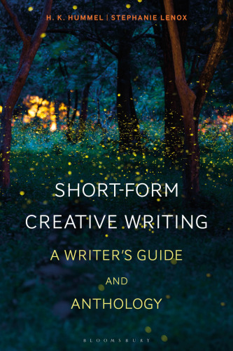 Short-Form Creative Writing: A Writer’s Guide and Anthology