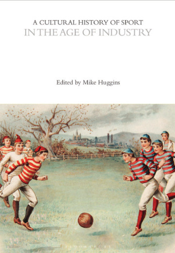 A Cultural History of Sport in the Age of Industry