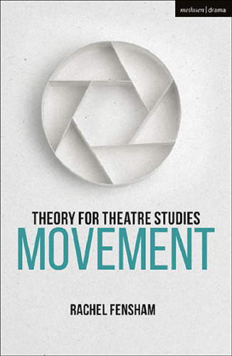 Theory for Theatre Studies: Movement