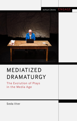 Mediatized Dramaturgy: The Evolution of Plays in the Media Age