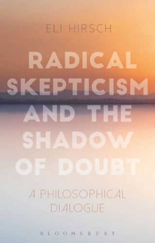 Radical Skepticism and the Shadow of Doubt: A Philosophical Dialogue