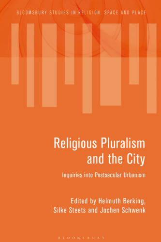 Religious Pluralism and the City: Inquiries into Postsecular Urbanism