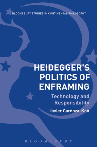 Heidegger’s Politics of Enframing: Technology and Responsibility