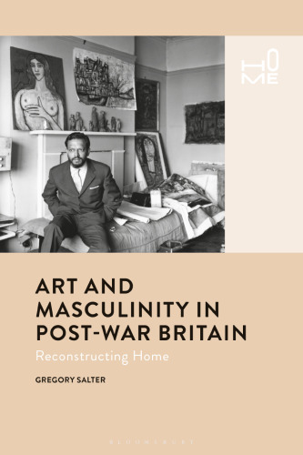 Art and Masculinity in Post-War Britain Reconstructing Home