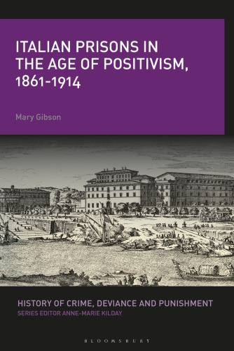 Italian Prisons in the Age of Positivism, 1861–1914