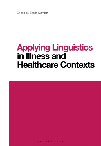 Applying Linguistics in Illness and Healthcare Contexts: Contemporary Studies in Linguistics