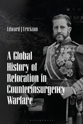 A Global History of Relocation in Counterinsurgency Warfare