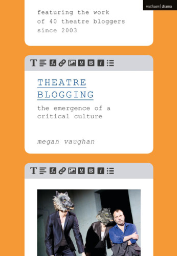 Theatre Blogging: The Emergence of a Critical Culture
