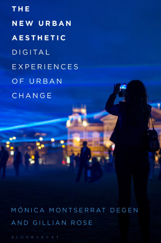 The New Urban Aesthetic: Digital Experiences of Urban Change